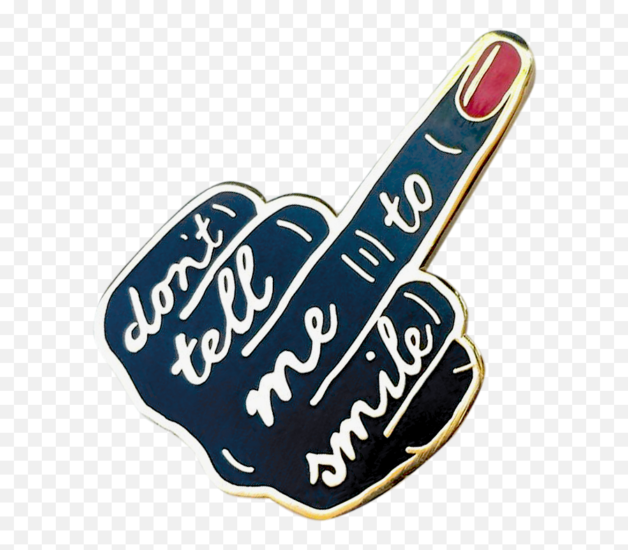 Smile Middle Finger Pin - Dont Tell Me To Smil Png,Middle Finger Logo