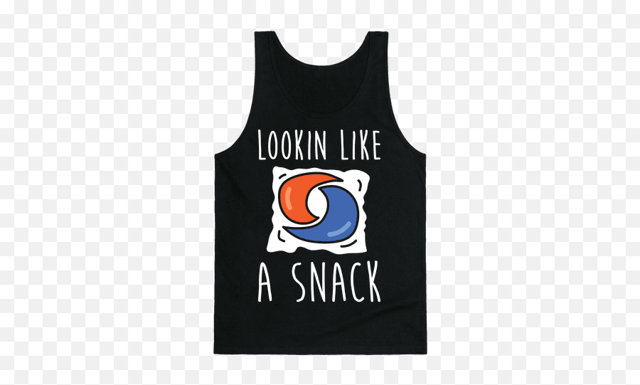 Lookin Like A Snack Tide Pod Tank Top - Sashay Away T Shirt Sleeveless Shirt Png,Tide Pod Png