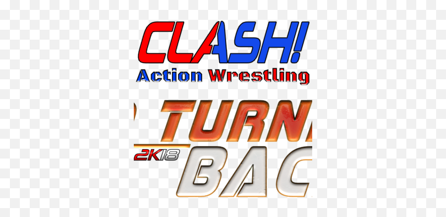 No Turning Back 2017 Clash - Aw Event The Wwe 2k Wrestling Orange Png,Wwe 2k18 Logo Png