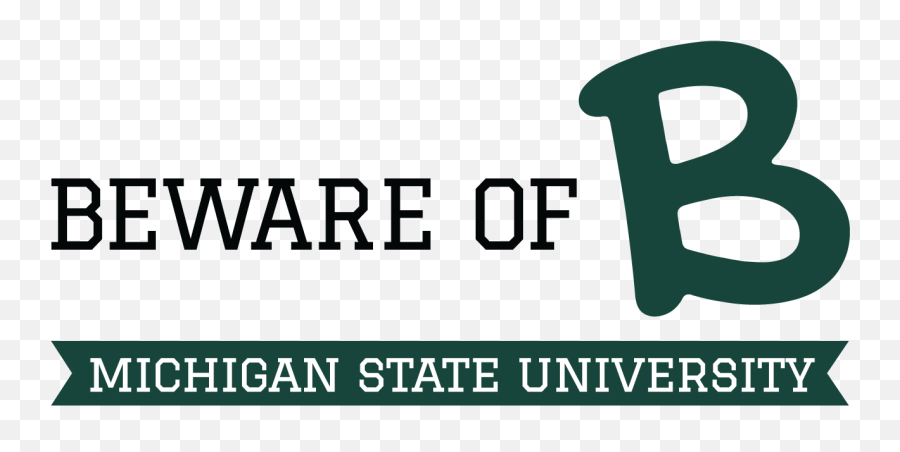 Michigan State University Beware Of B Png Logo