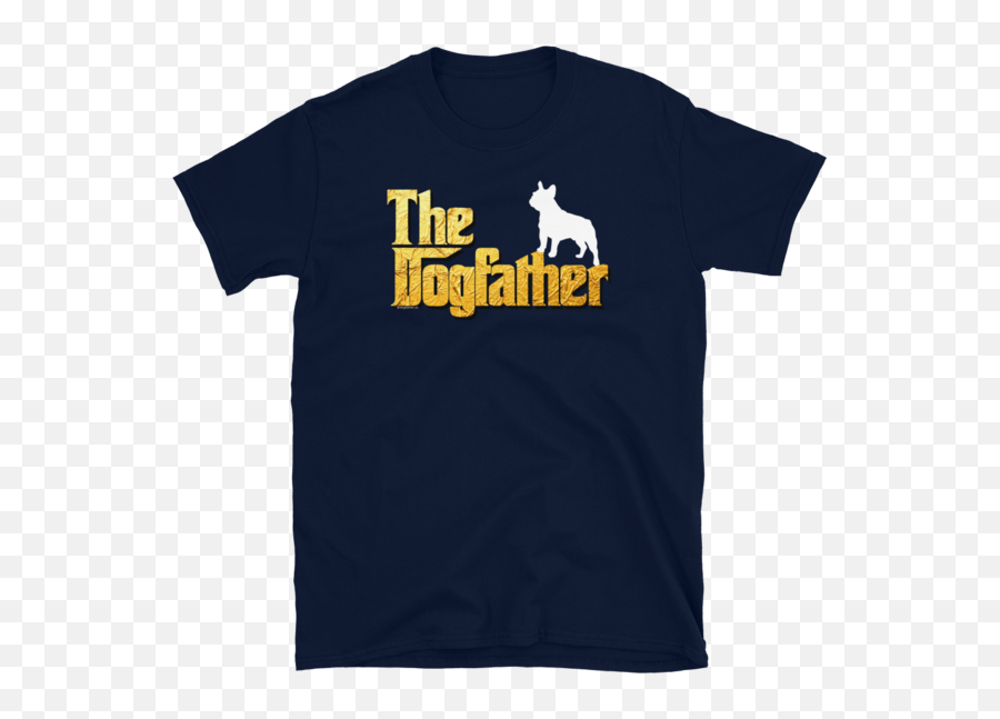 French Bulldog Dogmotherpng Dogmother Unisex T Shirt - Godfather,French Bulldog Png