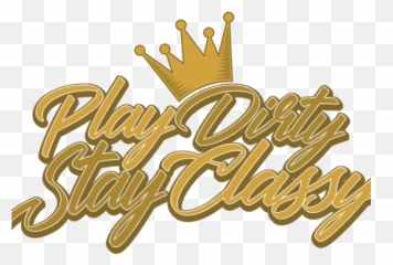 Play Dirty Stay Classy Vector - shirt design Calligraphy png