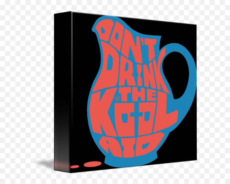 Donu0027t Drink The Kool - Aid By Taiu0027s Tees By Taiz Teez Jug Png,Kool Aid Png