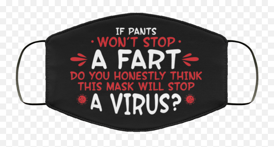 If Pants Wont Stop A Fart Face Mask - Language Png,Fart Icon