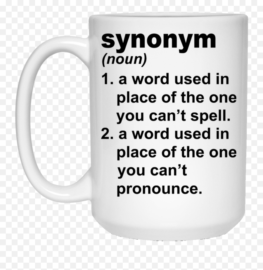 Synonym - A Word Used In Place Of The One You Canu0027t Spell Mugs Mug Png,Synonym For Transparent