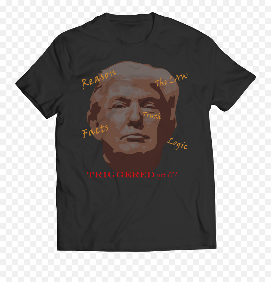 New Triggered - Trump Facecolored Text U2013 Bh U0026 Co Native American Quotes T Shirt Png,Trump Face Png