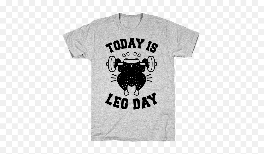Today Is Leg Day Thanksgiving Turkey T - Shirts Lookhuman Thanksgiving Leg Day Shirt Png,Turkey Leg Png