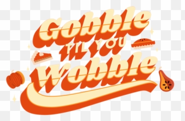 Transparent Png Svg Vector File - Gobble Till You Wobble Turkey On Background