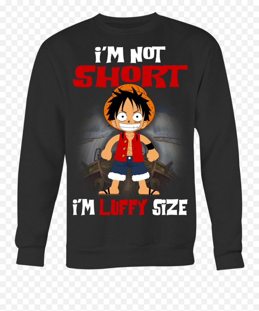 Monkey D Luffy Shirt Iu0027m Not Short Size One Piece - One Piece Png,Monkey D Luffy Png