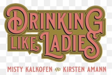 Drinking Like Ladies - Poster Png,Misty Png