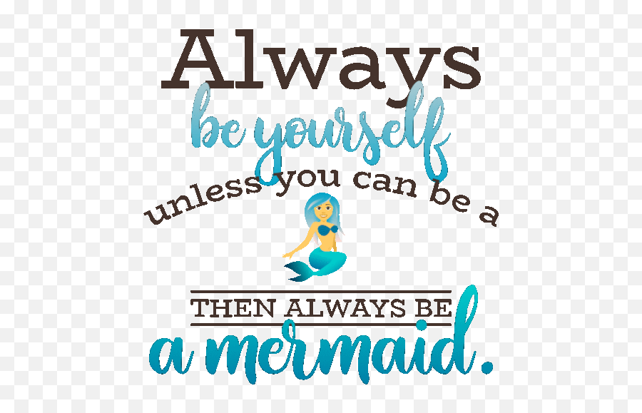 Always Be Yourself Unless You Can A Tehn - Language Png,Mermaid Icon To Help You