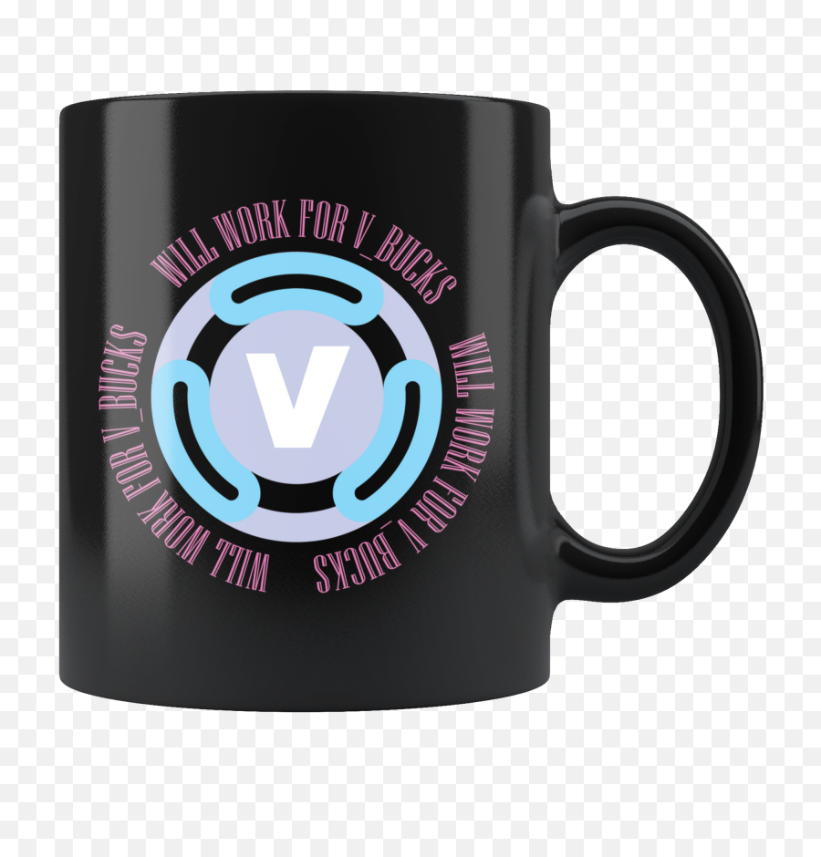 Will Work For V - Bucks Cool Funny Gamer Black Mug Coffee Cup Png,V Bucks Png