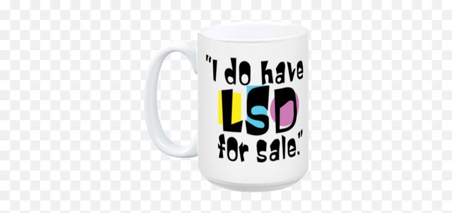 I Do Have Lsd For Sale Mug - Found Footage Festival Coffee Cup Png,Lsd Png