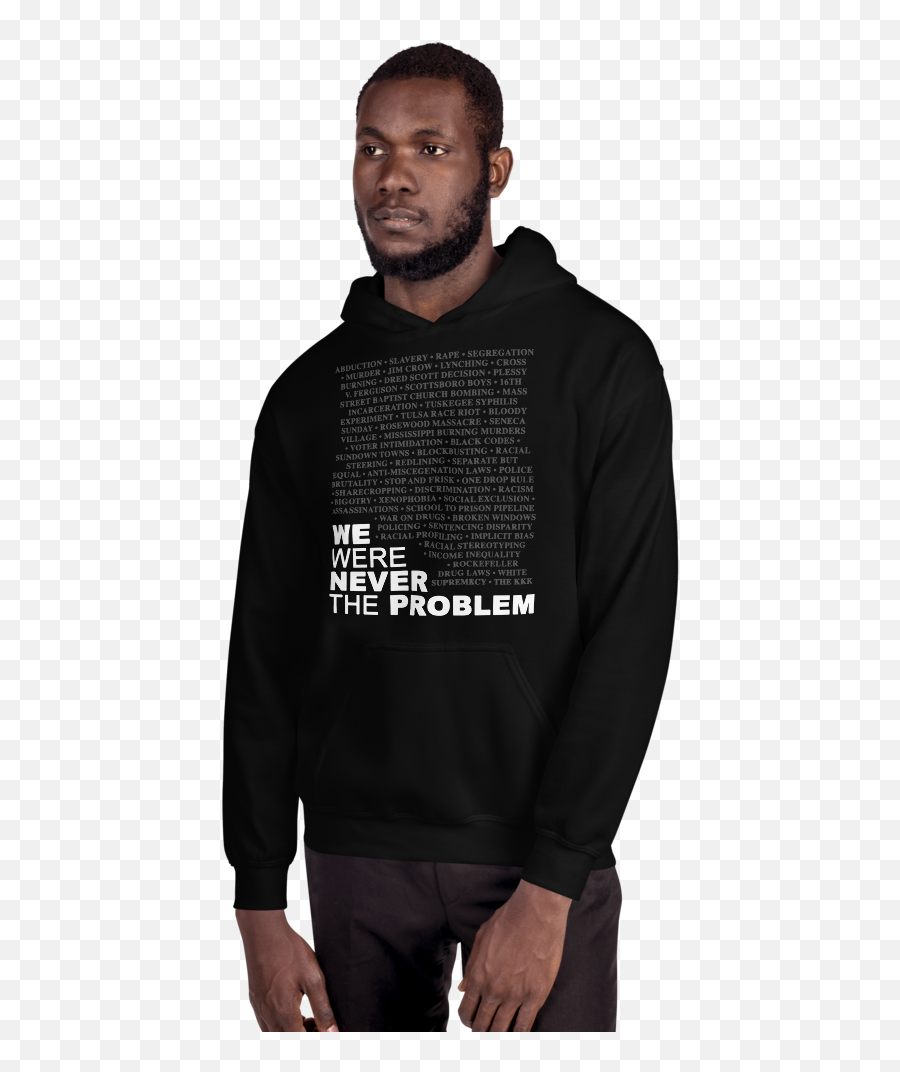 We Were Never The Problem - Hoodie Png,Kkk Hood Png