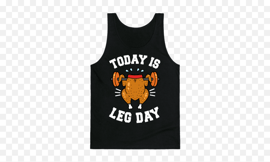 Today Is Leg Day Thanksgiving Turkey Tank Top - Bitch Better Have My Bells Png,Turkey Leg Png