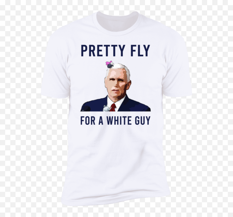 Mike Pence Pretty Fly For A White Guy Shirts - Teezill In Pretty Fly For A White Guy T Shirt Png,Mike Pence Png