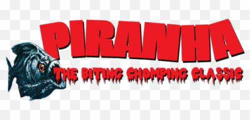Piranha The Biting Chomping Classic - The Grindhouse Cinema Piranha Movie Logo Png,Piranha Png