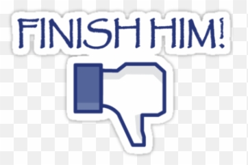 Finish Him - Facebook Png,Finish Him Png