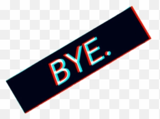 Byeeeeeeeeeee Snapchat Tiktok Eighties Glitch - Bye Glitch png