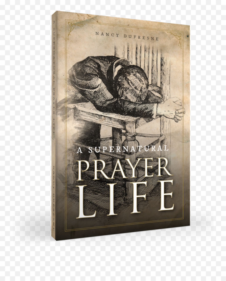 A Supernatural Prayer Life Nancy Dufresne U2014 Png