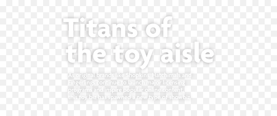 Kidscreen Archive Titans Of The Toy Aisle - Printing Png,Hatchimals Png