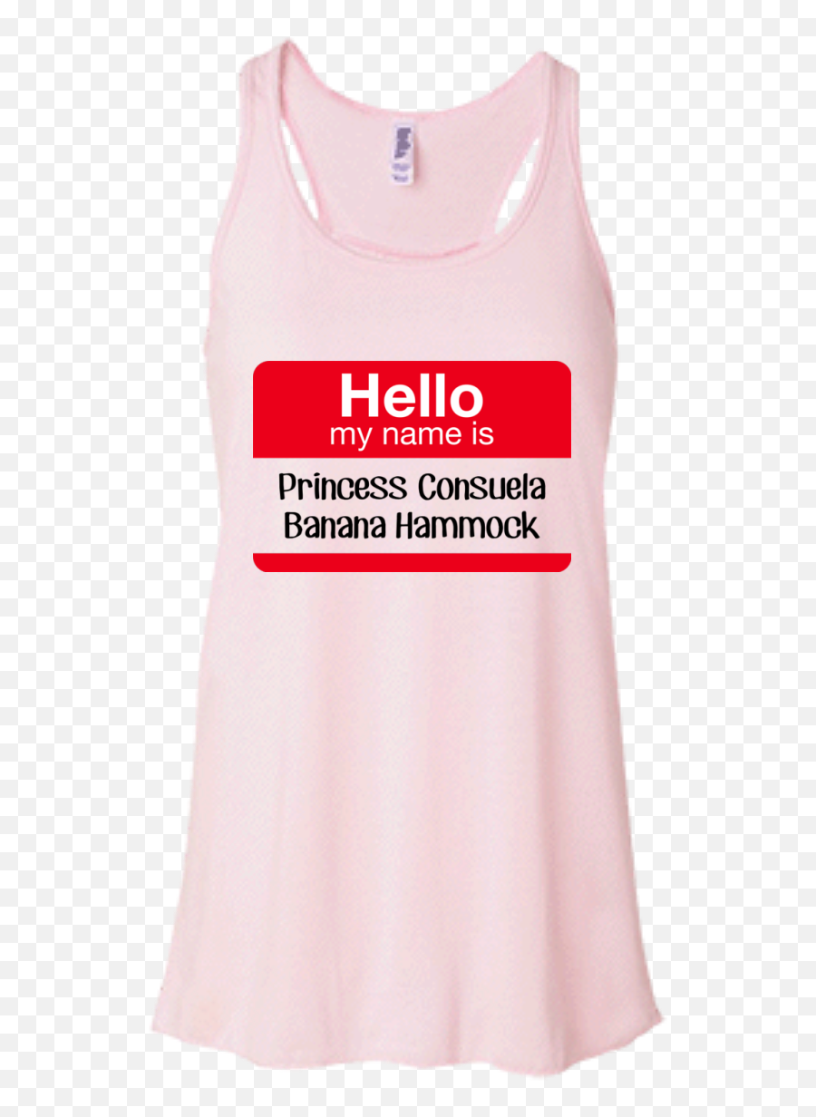 Hello My Name Is Princess Consuela Banana Hammock Shirt Tank - Hello My Name Is Sexy Png,Hello My Name Is Png