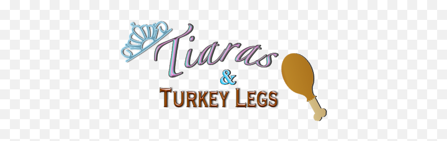 Tiaras U0026 Turkey Legs - Calligraphy Png,Turkey Leg Png