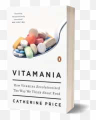 Catherine Price - Vitamania How Vitamins Revolutionized The Way We Think About Food png