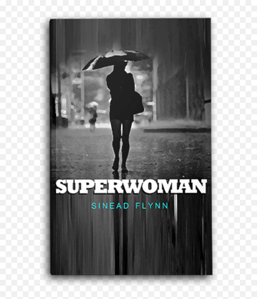 Sinead Flynnu0027s Novel Superwoman Reviewed By Celticladyu0027s - Walking Alone In The Rain Png,Superwoman Png