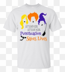 Lets Eat Kids Punctuation Saves Lives Hocus Pocus Halloween Shirt - Mad Dog 2020 Shirt Png,Hocus Pocus Png