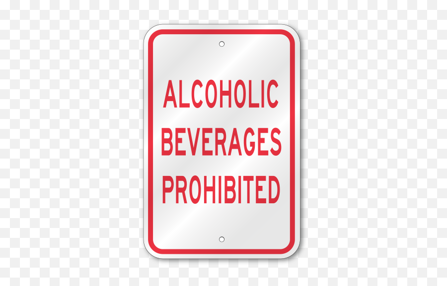 Alcoholic Beverages Prohibited Sign Outdoor Reflective Aluminum 80 Mil Thick 12 X 18 - Col Des Montets Png,Prohibited Sign Png