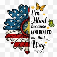Blunt Because God Rolled Me That Way - I Svg png