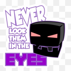 Minecraft Enderman Never Look Them The Eyes Sticker - Fictional Character png