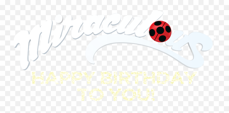Miraculous Ladybug U0026 Cat Noir Happy Birthday To You Netflix - Miraculous Ladybug Happy Birthday Png,Happy Birthday Logo Png
