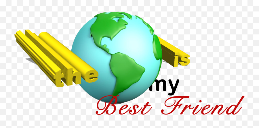 The World Is My Best Friendpng Png Friends