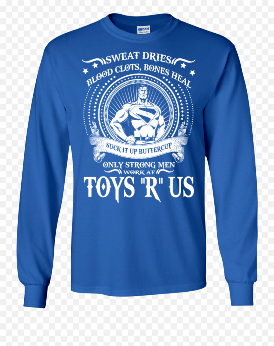 Superman Toys R Us Shirts Suck It Up Buttercup Only Strong Men Work - St Louis Blues Shirt Png,Toys R Us Logo Png