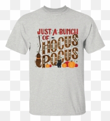 Just A Bunch Hocus Pocus Cotton T - Shirt Thanksgiving Png,Hocus Pocus Png