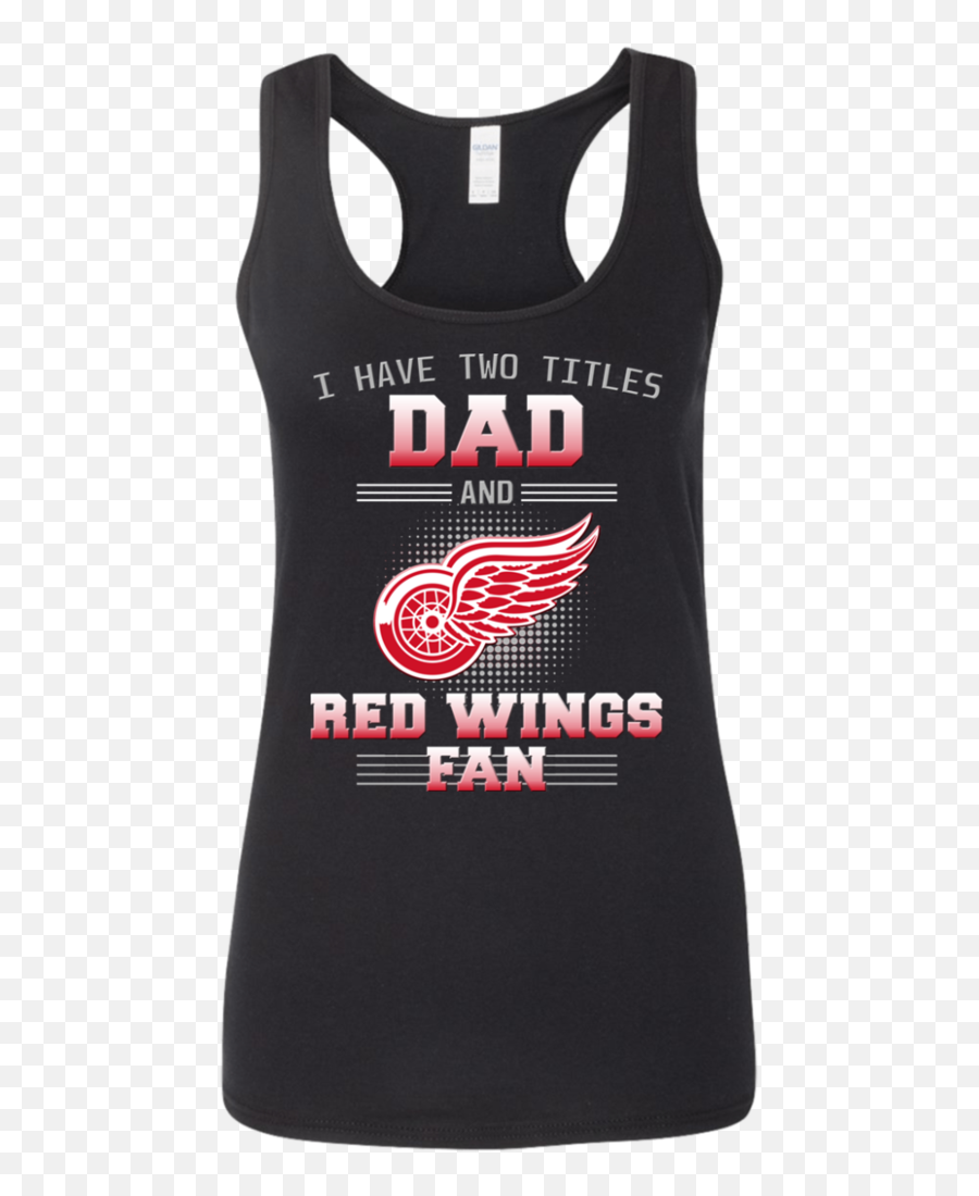 I Have Two Titles Dad And Detroit Red Wings Fan T Shirts Png Logo