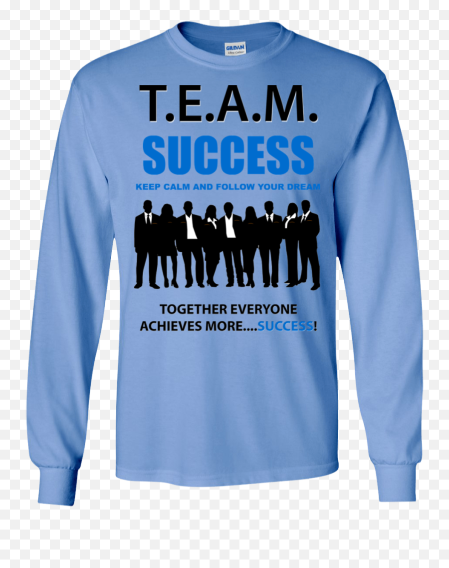 Team Success Follow Your Dreams Ls Various Colors - Business People Png,E For Everyone Png