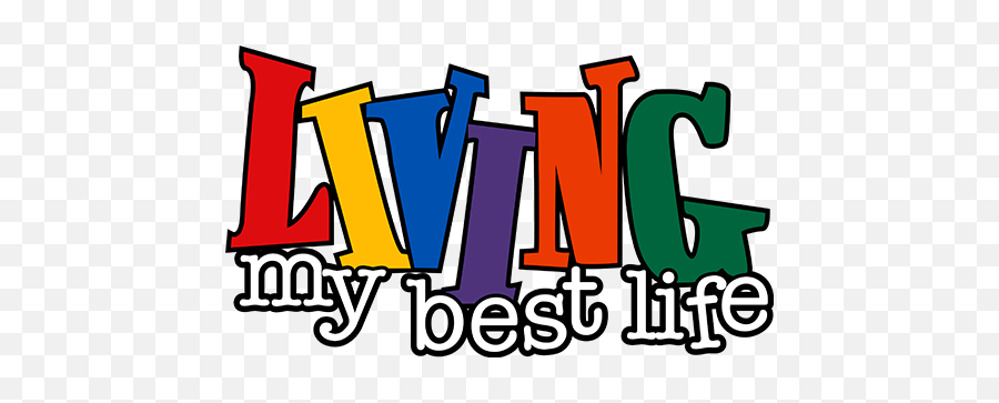 Living My Best Life Png U0026 Svg - Graphic Design,Best Png