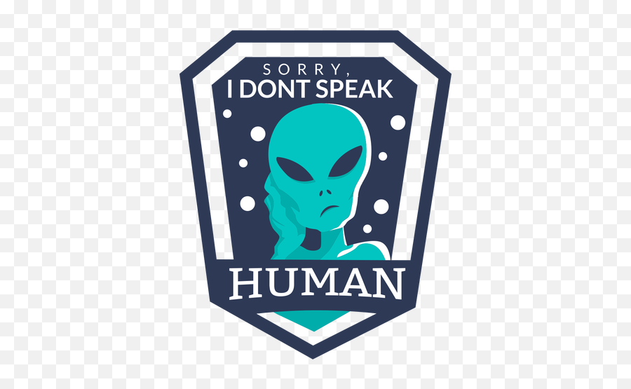 Fun Alien Donu0027t Speak Human Badge - Transparent Png U0026 Svg Poster,Alien Logo Png