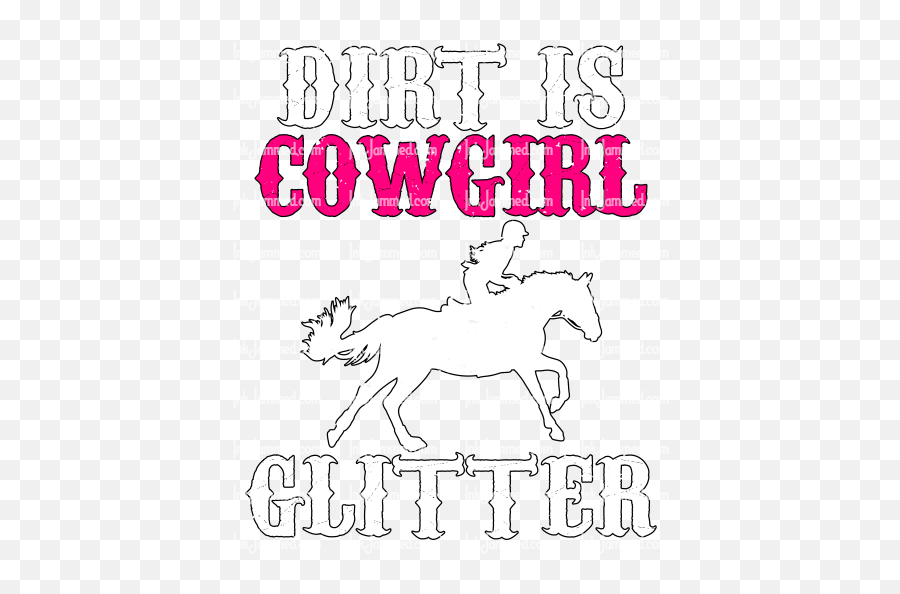 Dirt Is Cowgirl Glitter - Dirt Is Cowgirl Glitter Png,Cowgirl Png