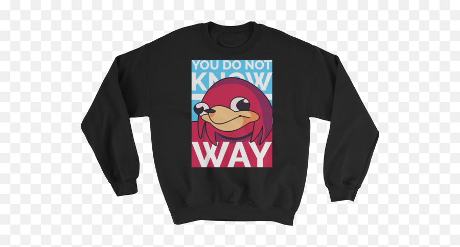 You Do Not Know The Way - Ugandan Knuckles Design High Quality Sweatshirt Long Sleeve Png,Ugandan Knuckles Png
