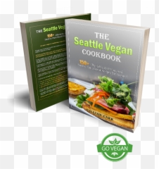 More Than 150 Easy Vegan Recipes The Seattle Cookbook - Superfood png