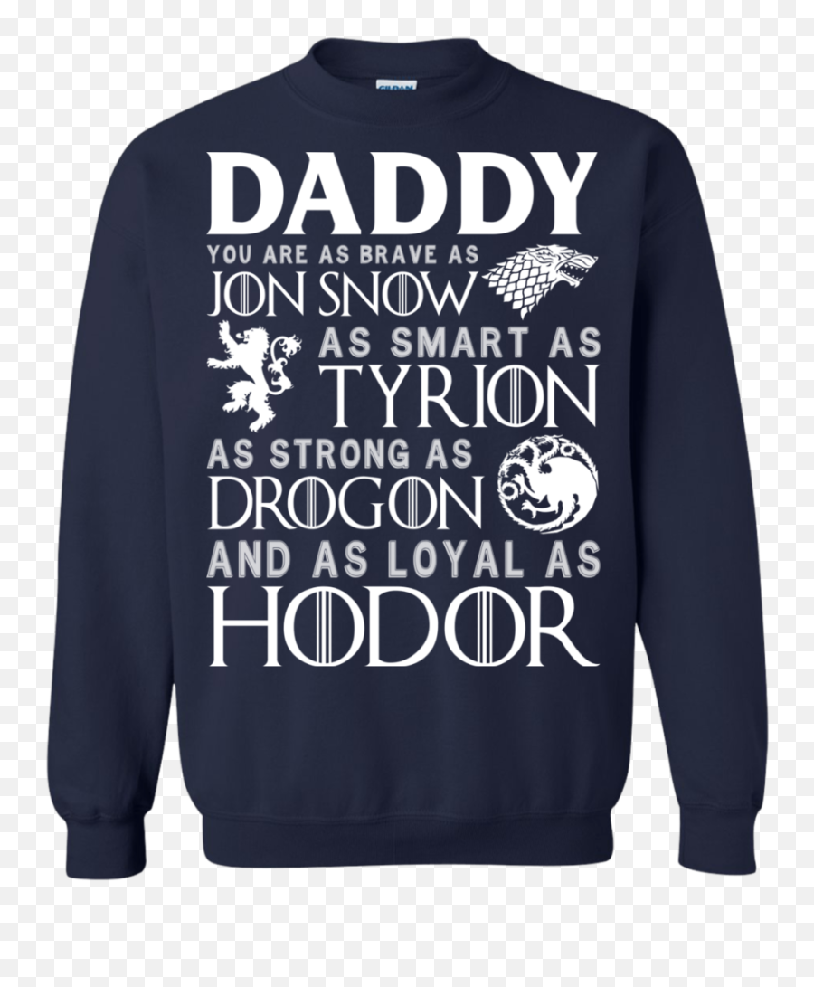 Daddy You Are As Brave Jon Snow Smart Tyrion Shirt - Sweater Png,Jon Snow Transparent