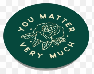 You Matter Very Much - To Write Love On Her Arms png