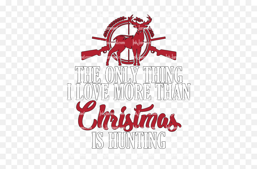 The Only Thing I Love More Than Christmas Is Hunting - Calligraphy Png,Hunting Png