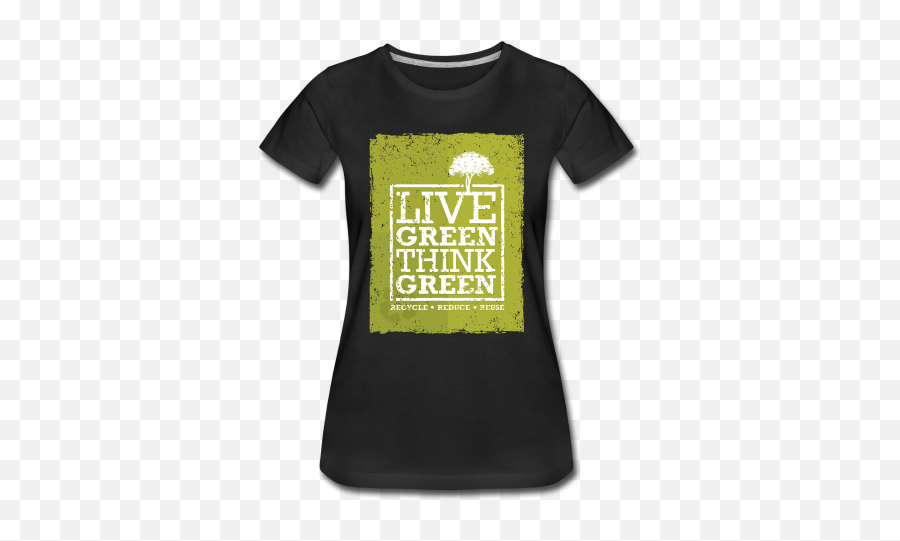 Live Green Think Eco - Friendly Women Tshirt No Active Shirt Png,Green Tshirt Png
