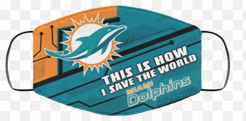 This Is How I Save The World Miami Dolphins Cloth Face Mask - Chromatica Mask Lady Gaga Png,Miami Dolphins Logo Png