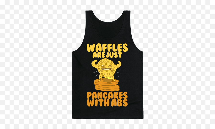 Waffles Are Just Pancakes With Abs Tank Top - Waffles Are Capitol Waffle Shop Png,Waffles Png